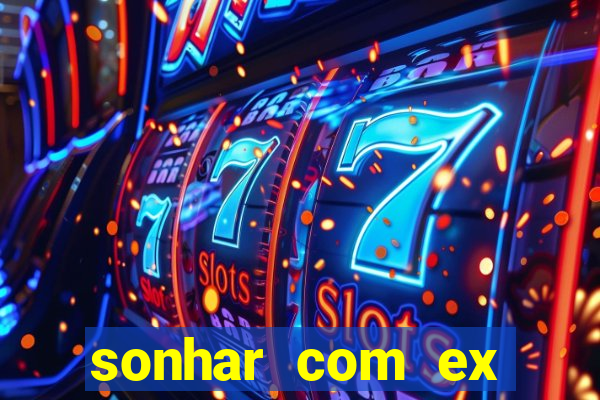 sonhar com ex mulher jogo do bicho